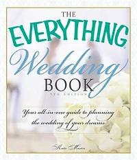 The Everything Wedding Book: Your All-in-One Guide to Planning the Wedding of Your Dreams