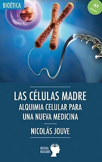 Las células madre: alquimia celular para una nueva medicina