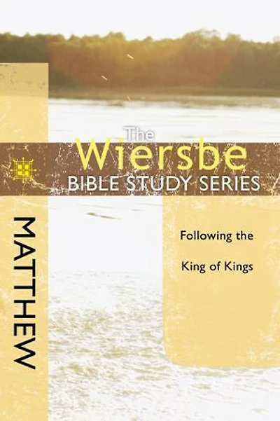 the Wiersbe Bible Study Series: Matthew: Following King of Kings