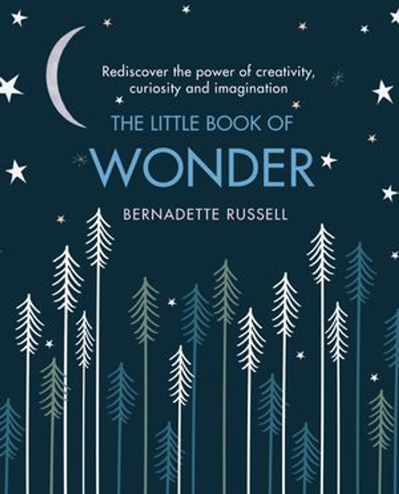 the Little Book of Wonder: Rediscover power creativity, curiosity and imagination