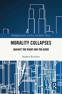 Morality Collapses: Against the Right and Good