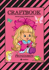 CRAFTBOOK - PRINZESSIN - KUTSCHE - EINHORN - PFERDE - SCHLOSS - FEEN - NIXEN - ELFEN - RÄTSEL - MALEN - BASTELN: PRINZESSIN
