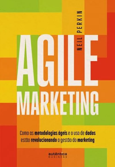 Agile Marketing: como as metodologias ágeis e o uso de dados estão revolucionando a gestão do marketing