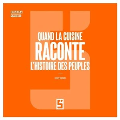 Quand la cuisine raconte l'histoire des peuples