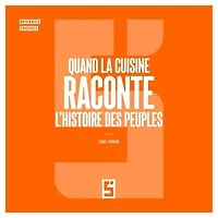 Quand la cuisine raconte l'histoire des peuples