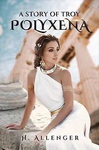 Polyxena: A Story of Troy