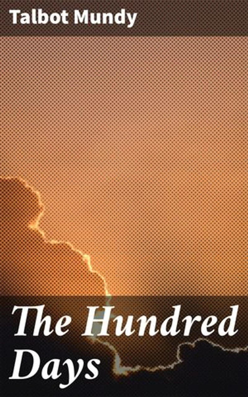 The Hundred Days: Intrigue and Rivalries: A Tale of Colonialism and Mystical Teachings in Early 20th Century Afghanistan