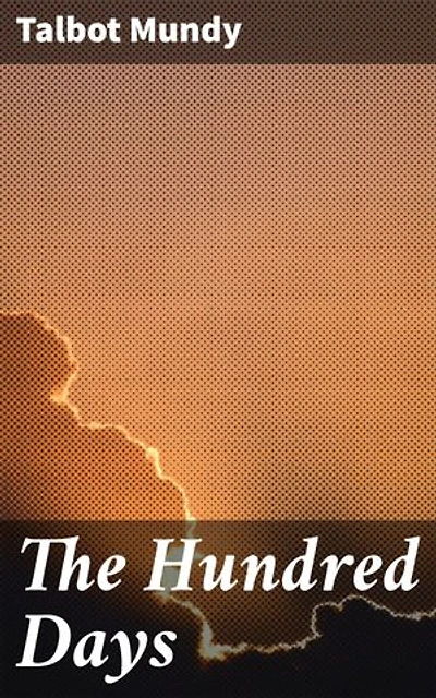 The Hundred Days: Intrigue and Rivalries: A Tale of Colonialism and Mystical Teachings in Early 20th Century Afghanistan