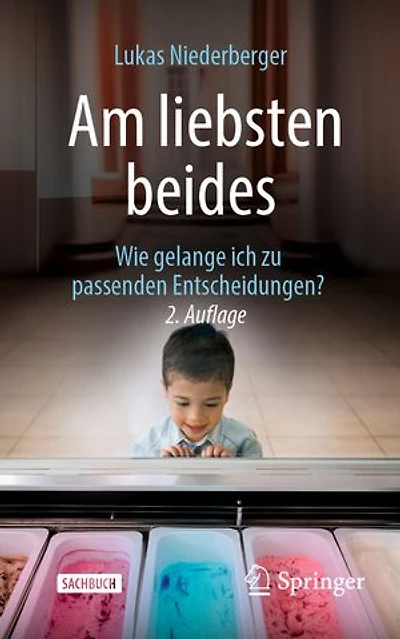 Am liebsten beides: Wie gelange ich zu passenden Entscheidungen?