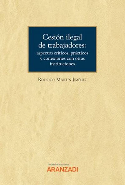 Cesión ilegal de trabajadores: aspectos críticos, prácticos y conexiones con otras instituciones