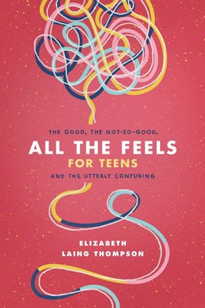 All the Feels for Teens: Good, Not-So-Good, and Utterly Confusing
