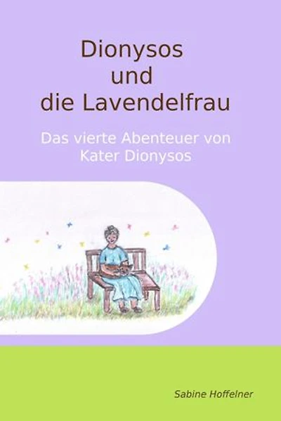 Dionysos und die Lavendelfrau: Das vierte Abenteuer von Kater Dionysos