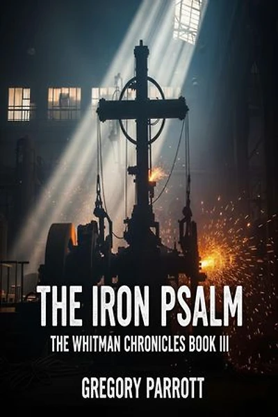 The Iron Psalm: The Whitman Chronicles, #3