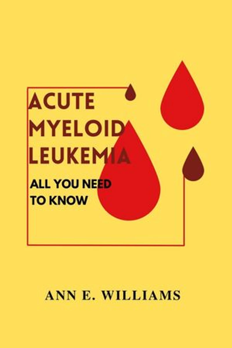 ALL YOU NEED TO KNOW ABOUT ACUTE MYELOID LEUKEMIA