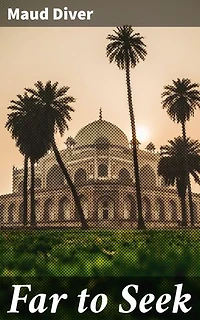 Far to Seek: Enriched edition. A Romance of England and India