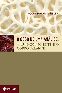 O osso de uma análise: Mais o inconsciente e o corpo falante