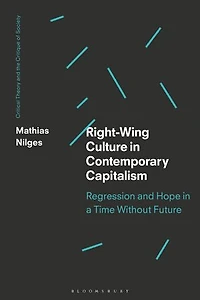 Right-Wing Culture Contemporary Capitalism: Regression and Hope a Time Without Future