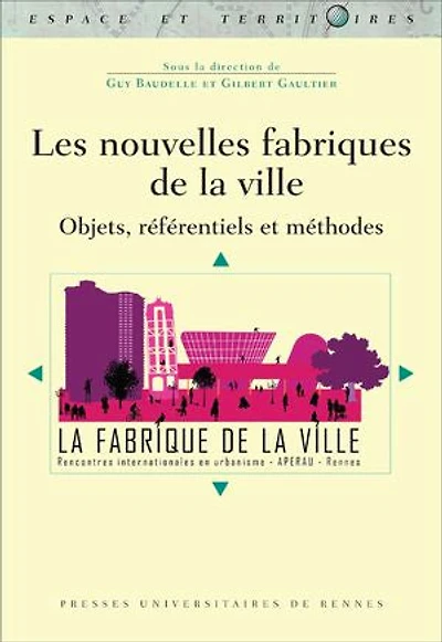 Les nouvelles fabriques de la ville: objets, référentiels et méthodes