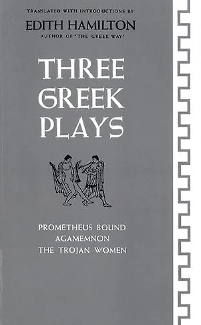Three Greek Plays: Trojan Women Of Euripides Prometheus Bound Agamemnon Aeschulus
