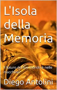 L'isola della memoria: Il futuro del tuo mondo è nelle macchine?