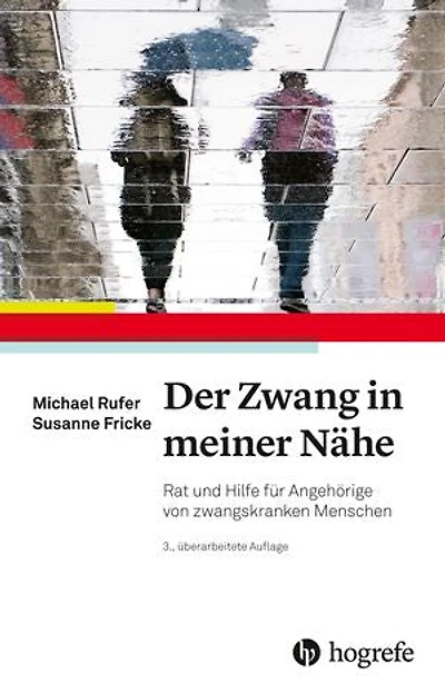 Der Zwang in meiner Nähe: Rat und Hilfe für Angehörige von zwangskranken Menschen
