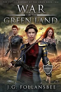 War for the Green Land: The Future History of the Grail, #2