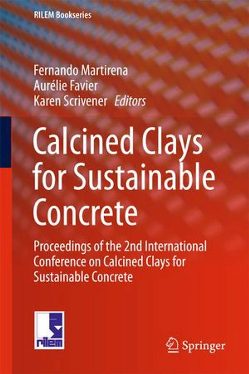 Calcined Clays For Sustainable Concrete: Proceedings Of The 2nd International Conference On Concrete