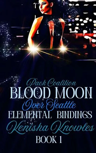 Blood Moon Over Seattle' Elemental Bindings: Blood Moon Howlers; Pack Coalition, #1