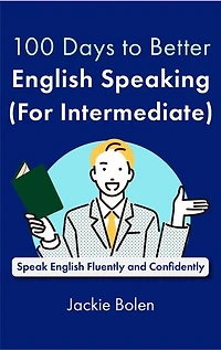 100 Days to Better English Speaking (for Intermediate): Speak English Fluently and Confidently