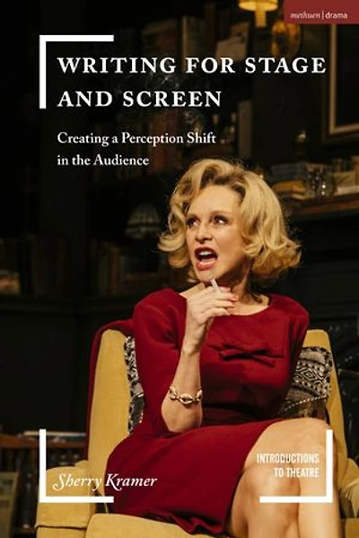 Writing for Stage and Screen: Creating a Perception Shift the Audience