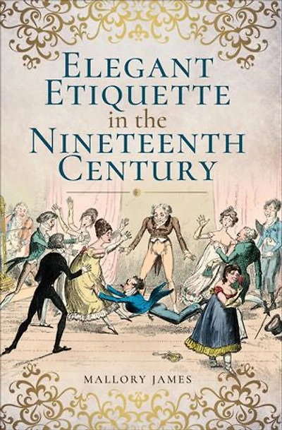 Elegant Etiquette The Nineteenth Century