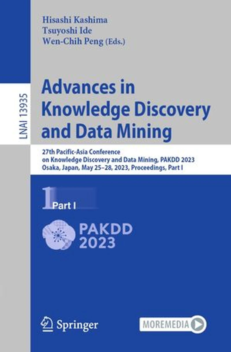 Advances Knowledge Discovery and Data Mining: 27th Pacific-Asia Conference on Mining, PAKDD 2023, Osaka, Japan, May 25-28, Proceedings, Part I