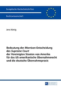 Bedeutung der «Morrison»-Entscheidung des «Supreme Court» Vereinigten Staaten von Amerika fuer das US-amerikanische Uebernahmerecht und die deutsche Uebernahmepraxis