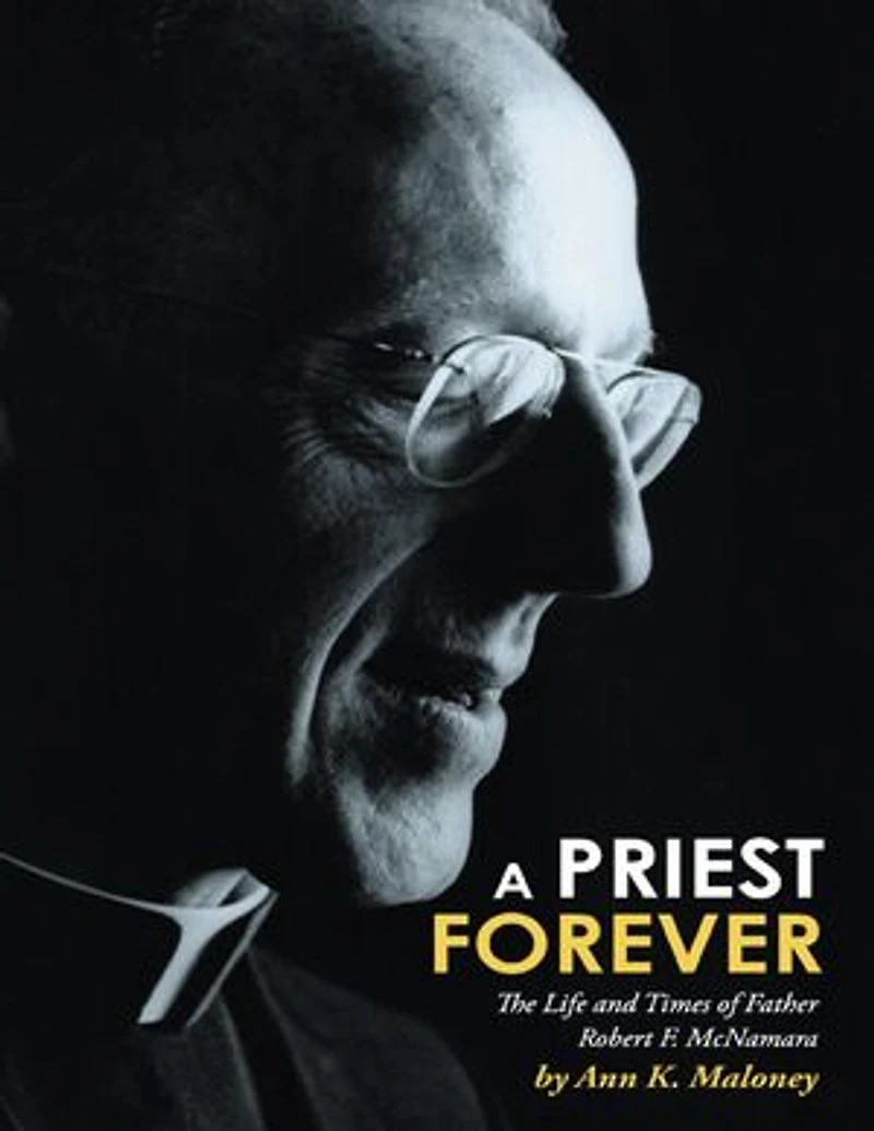 A Priest Forever: The Life and Times of Father Robert F. Mcnamara