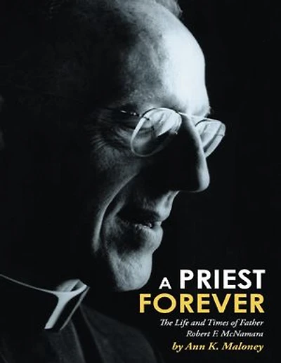 A Priest Forever: The Life and Times of Father Robert F. Mcnamara