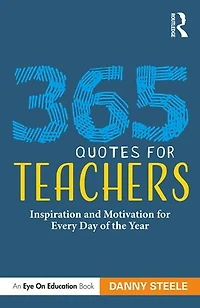 365 Quotes for Teachers: Inspiration and Motivation Every Day of the Year