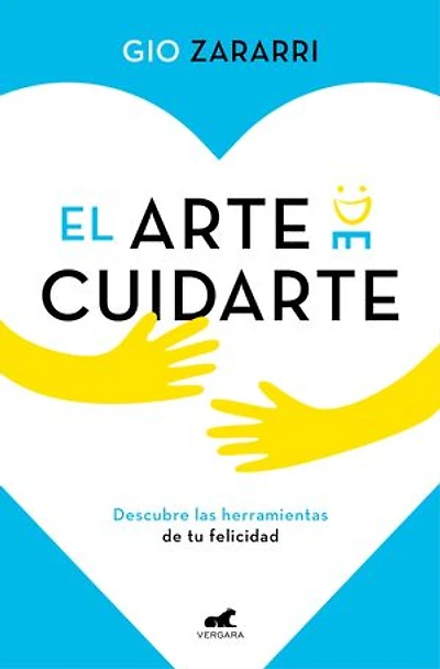 El arte de cuidarte: Descubre las herramientas de la felicidad, los mejores remedios para superar la ansiedad, la depresión y otros problemas emocionales