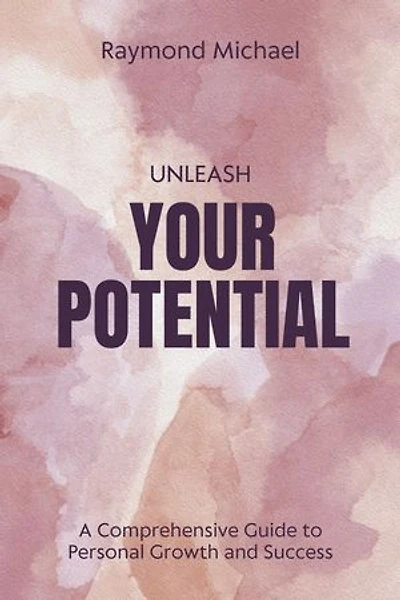 Unleash Your Potential: A Comprehensive Guide to Personal Growth and Success