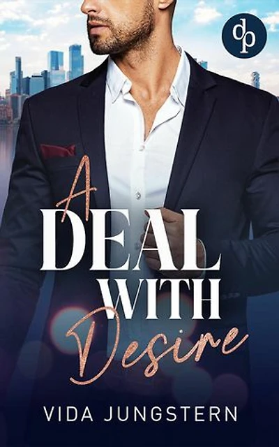 A Deal with Desire | Eine spicy Enemies to Lovers Workplace Romance
