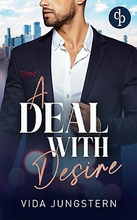 A Deal with Desire | Eine spicy Enemies to Lovers Workplace Romance