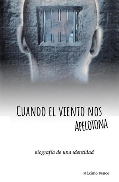 Cuando el viento nos apelotona - Biografía de una identidad