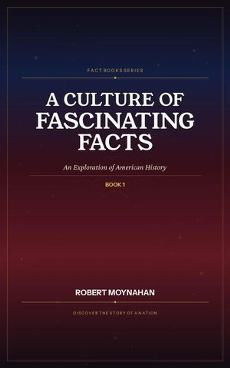 A Culture of Fascinating Facts: An Exploration of American History