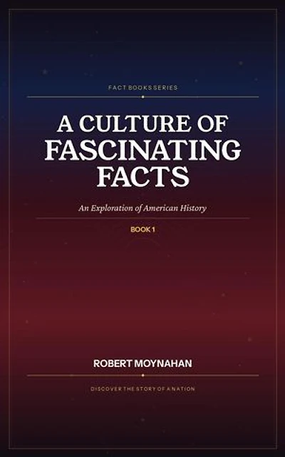 A Culture of Fascinating Facts: An Exploration of American History