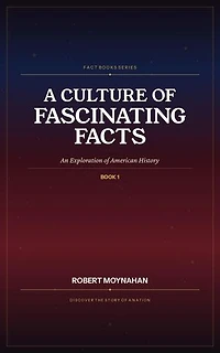 A Culture of Fascinating Facts: An Exploration of American History