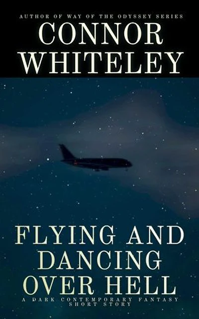 Flying and Dancing Over Hell: A Dark Contemporary Fantasy Short Story