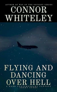 Flying and Dancing Over Hell: A Dark Contemporary Fantasy Short Story