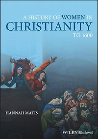 A History of Women Christianity to 1600