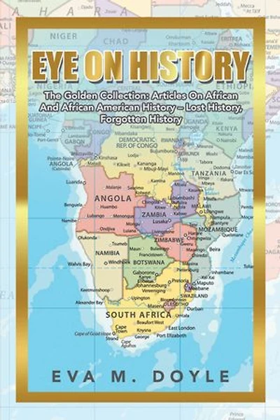 Eye on History: The Golden Collection: Articles African and American History - Lost History, Forgotten