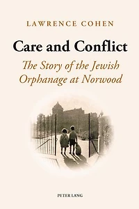 Care and Conflict: the Story of Jewish Orphanage at Norwood
