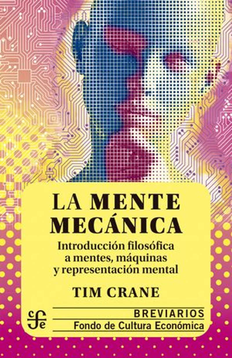 La mente mecánica: Introducción filosófica a mentes, máquinas y representación mental